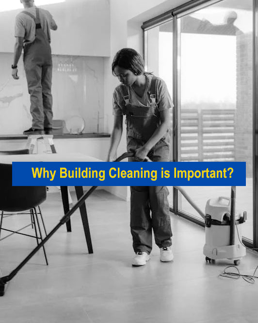 Why Building Cleaning Is Important?